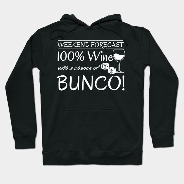 Funny Bunco Weekend Forecast 100% Wine Chance of Bunco Hoodie by MalibuSun